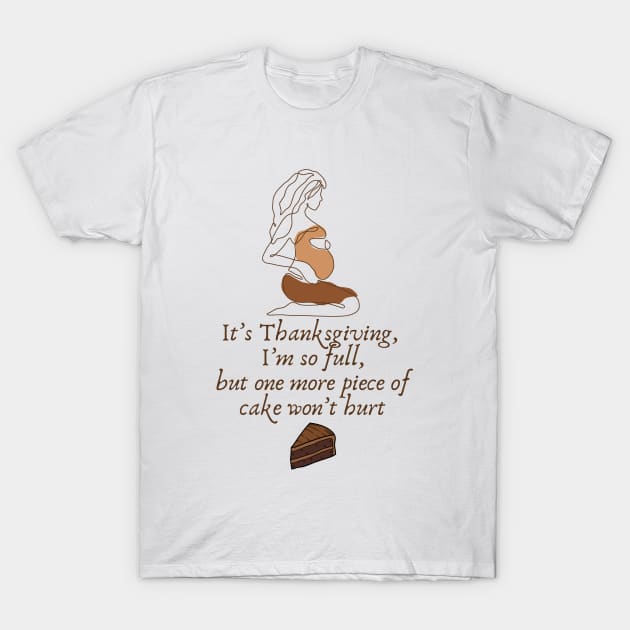 Thanksgiving, full belly T-Shirt by dryweave